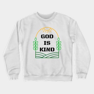 God is kind Crewneck Sweatshirt